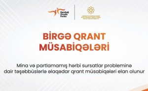 Mina və partlamamış hərbi sursatlar probleminə dair qrant müsabiqələri elan olunur