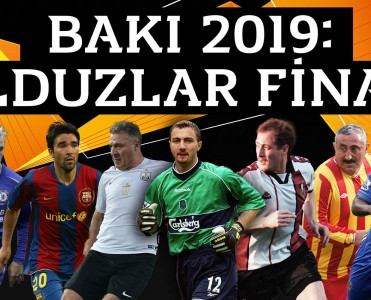 Dünya futbol ulduzları Bakıya gəlir