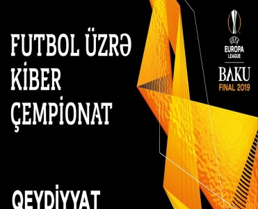 UEFA Avropa Liqasının finalı ilə əlaqədar Bakıda kiber çempionat keçiriləcək