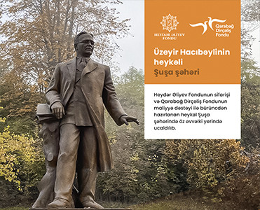 QDF Üzeyir Hacıbəylinin heykəlinin yenidən qurulmasına maliyyə dəstəyi göstərib