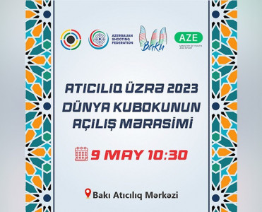 Atıcılıq üzrə “Dünya Kuboku 2023” açılış mərasimində tamaşaçıları qiymətli sürprizlər gözləyir