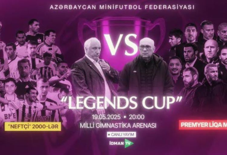 Futbol Əfsanələri mayın 19-da “Legend Cup” üçün səhnəyə çıxır!"