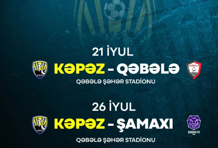 “Kəpəz”in yoxlama oyunlarındakı iki rəqibi bəlli olub