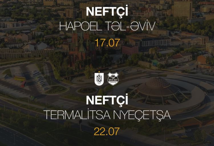 “Neftçi”nin yoxlama oyunlarındakı daha iki rəqibi müəyyənləşib