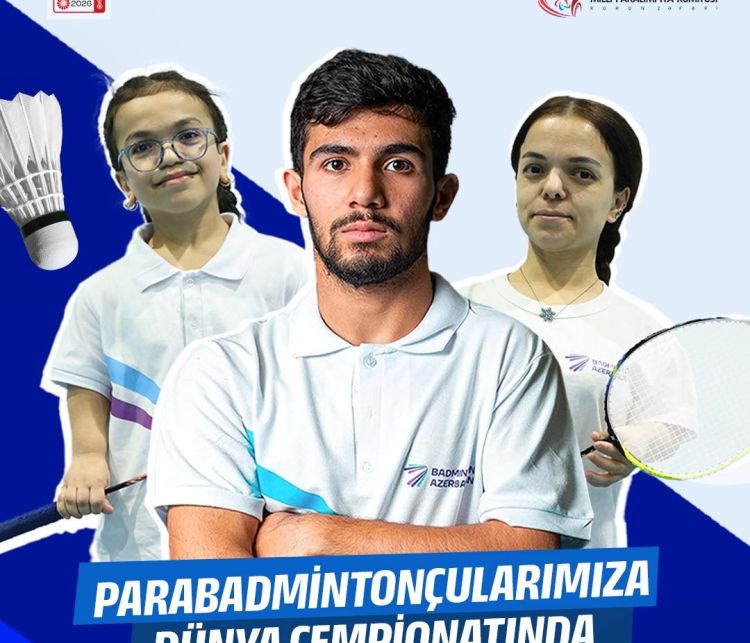 Azərbaycan parabadmintonçuları dünya çempionatında ilk dəfə iki kateqoriya üzrə mübarizə aparacaqlar
