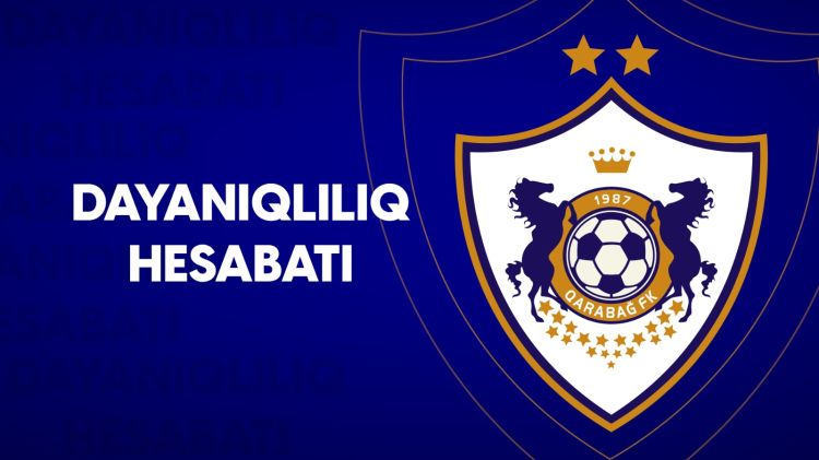 "Qarabağ" regionda ilk Dayanıqlılıq Hesabatını təqdim edib