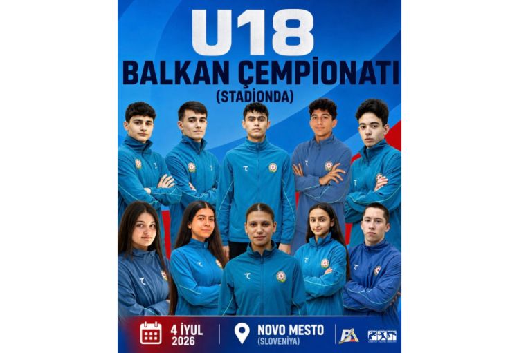 U-18 Balkan çempionatında Azərbaycanı 10 atlet təmsil edəcək